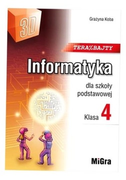 INFORMATYKA SP 4 TERAZ BAJTY (3D) W.2023 GRAŻYNA KOBA