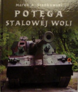 Potęga Stalowej Woli Marek A. Stańkowski