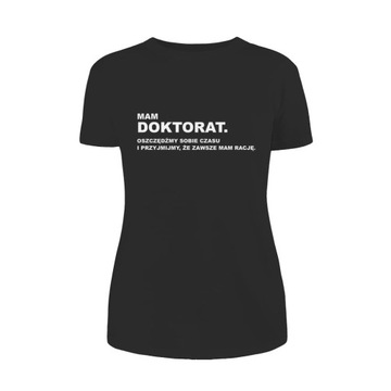 MAM DOKTORAT zawsze mam rację koszulka damska
