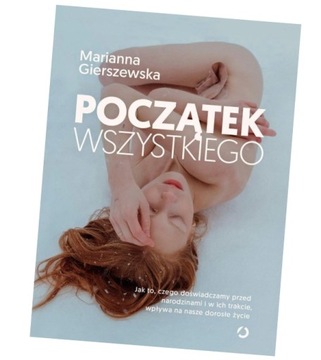 POCZĄTEK WSZYSTKIEGO - GIERSZEWSKA MARIANNA