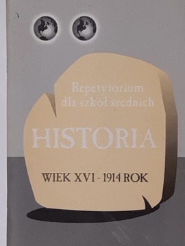 Historia.Repet.dla Szkół średnich wiek XVI-1914 r.