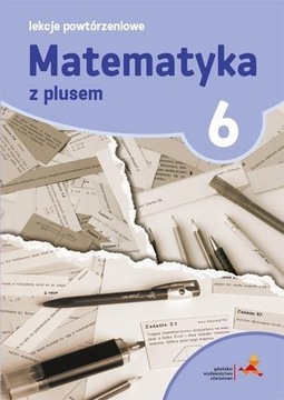 Matematyka z plusem 6 Lekcje powtórzeniowe jkx