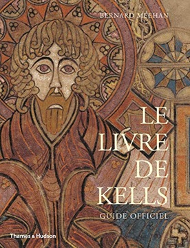 Le Livre de Kells: Guide Officiel Meehan Bernard