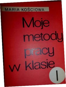 Moje metody pracy w klasie I - Kościowa