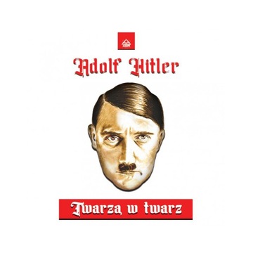Twarzą w Twarz A. HITLER Prywatne Rozmowy 1941-44
