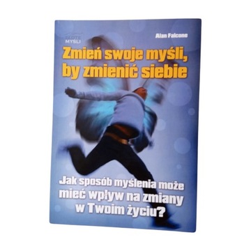 Alan Falcone. Zmień swoje myśli by zmienić siebie.