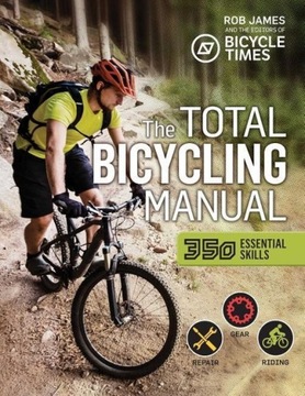 Total Bicycling Manual: 301 Tips for Two-Wheeled Fun ROBERT F JAMES