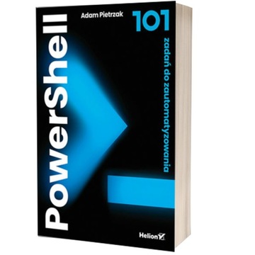 PowerShell. 101 zadań do zautomatyzowania