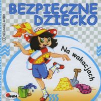 Bezpieczne dziecko. Na wakacjach