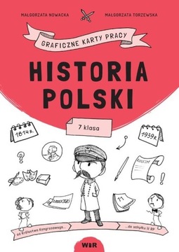 HISTORIA POLSKI. GRAFICZNE KARTY PRACY DLA KLASY 7