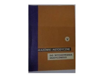 Wskazowki metodyczne do wychowania muzycznego V -