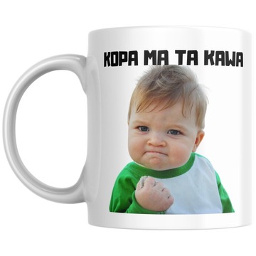 KUBEK KAWOSZA ZABAWNE ŚMIESZNE MEMY KOPA MA TA KAWA PREZENT DO PRACY BIURA