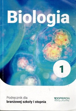 BIOLOGIA 1 PODRĘCZNIK DLA BRANŻOWEJ SZKOŁY I STOPNIA OPERON