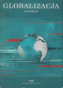 GLOBALIZACJA od A do Z Czasopismo NBP: Bank i Kredyt nr 4/2003 E. CZARNY