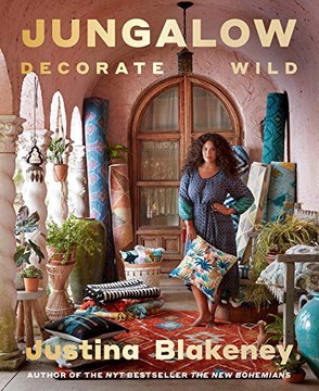 JUNGALOW: DECORATE WILD: THE LIFE AND STYLE GUIDE - Justina Blakeney KSIĄŻK