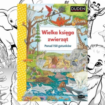 WIELKA KSIĘGA ZWIERZĄT ponad 150 gatunków DUDEN + kolorowanka