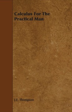 Calculus for the Practical Man - Thompson, J. E.