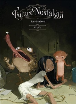 FUTURA NOSTALGIA. CZĘŚĆ 3, TONY SANDOVAL