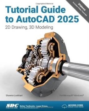 Tutorial Guide to AutoCAD 2025: 2D Drawing, 3D Modeling SHAWNA LOCKHART