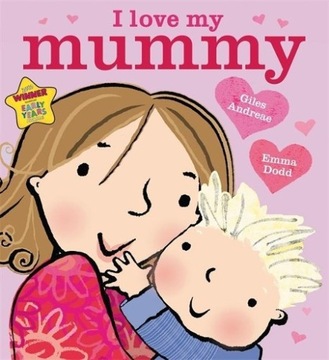 I Love My Mummy GILES ANDREAE