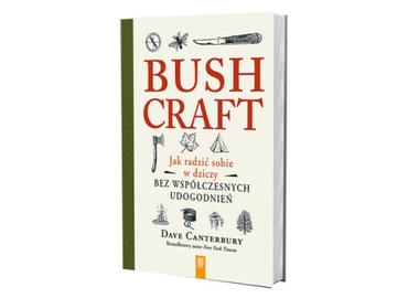Bushcraft. Jak radzić sobie w dziczy bez