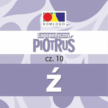 Logopedyczny Piotruś. Część X. Głoska Ź