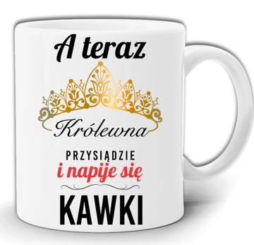 A TERAZ KRÓLEWNA NAPIJE SIĘ KAWY KUBEK +PUDEŁ GW98