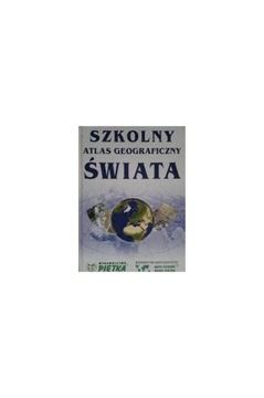 Szkolny atlas geograficzny świata Praca zbiorowa