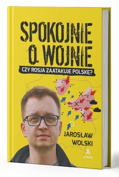Spokojnie o wojnie - Jarosław Wolski