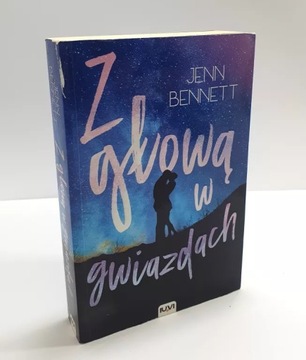 KSIĄŻKA - Z GŁOWĄ W GWIAZDACH - JENN BENNETT - MIĘKKA OKŁADKA