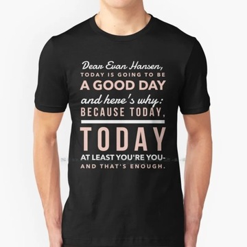 Today Is Going To Be A Good Day-Dear Evan Hansen T-Shirt Koszulka