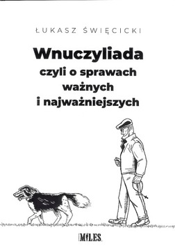 Wnuczyliada czyli o sprawach ...– Łukasz Święcicki