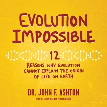 Evolution Impossible - Ashton, Dr. John F.