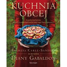 Kuchnia Obcej Theresa Carle-Sanders Diana Gabaldon