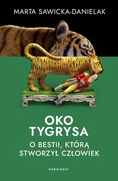 OKO TYGRYSA. OPOWIEŚĆ O BESTII, KTÓRĄ STWORZYŁ CZŁOWIEK MARTA.. EBOOK