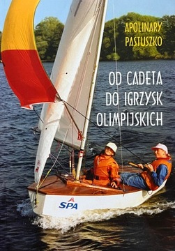 Apolinary Pastuszko - Od Cadeta do Igrzysk Olimpijskich Autograf