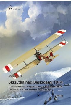 Skrzydła nad Beskidami 1914 Lotnictwo austro-węgierskie w walkach Olejko PB
