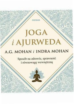 Joga i ajurweda. Sposób na zdrowie, sprawność...