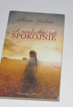 A miało być tak spokojnie Anna Makos