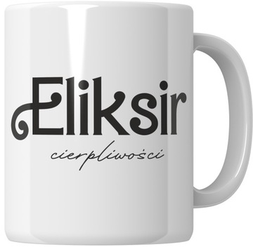KUBEK dla NAUCZYCIELA WYCHOWAWCY na roku ZAKOŃCZENIE ELIKSIR CIERPLIWOŚCI