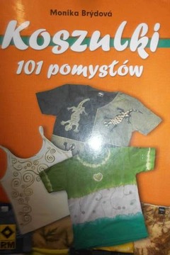 Koszulki. 101 pomysłów - Monika Brydova