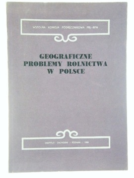 GEOGRAFICZNE PROBLEMY ROLNICTWA W POLSCE