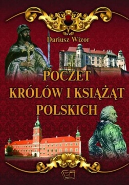 Poczet królów i książąt Polskich Dariusz Wizor