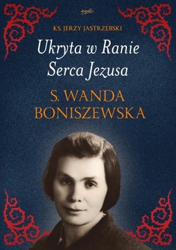 Ukryta w Ranie Serca Jezusa Wanda Boniszewska