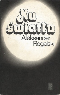 Ku światłu, Rogalski Aleksander