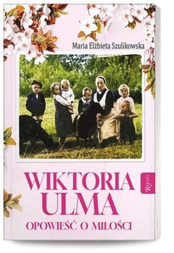 Wiktoria Ulma Opowieść o miłości