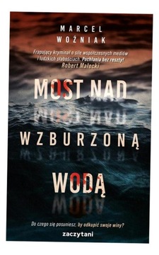 MOST NAD WZBURZONĄ WODĄ MARCEL WOŹNIAK