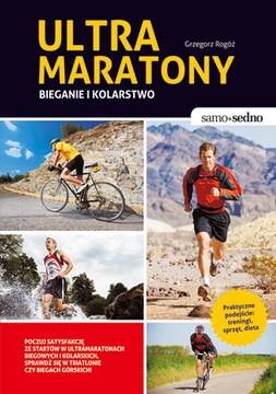 Ultramaratony. Bieganie i kolarstwo Grzegorz Rogóż