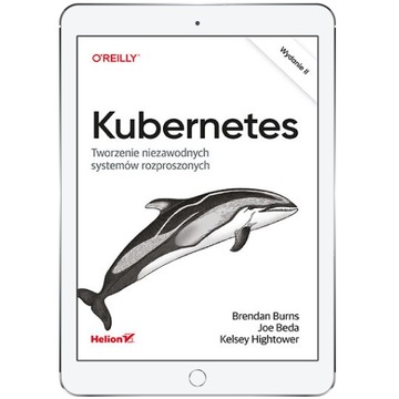 Kubernetes. Tworzenie niezawodnych systemów