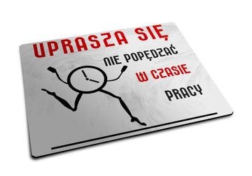 Podkładka pod mysz śmieszna do pracy biura do domu. Nie popędzaj w pracy.